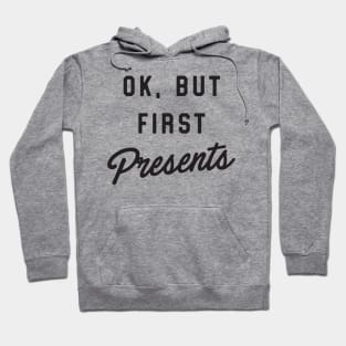 Ok but first presents Hoodie